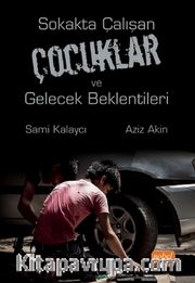 Sokakta Çalışan Çocuklar ve Gelecek Beklentileri