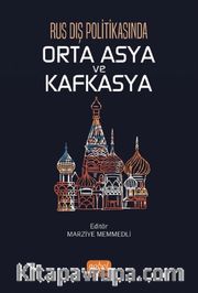Rus Dış Politikasında Orta Asya ve Kafkasya