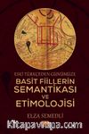 Eski Türkçeden Günümüze Basit Fiillerin Semantikası ve Etimolojisi