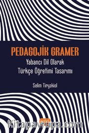 Pedagojik Gramer <br /> Yabancı Dil Olarak Türkçe Öğretimi Tasarımı