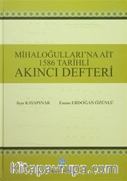 Mihaloğulları'na Ait 1586 Tarihli Akıncı Defteri (Ciltli)