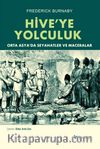 Hive’ye Yolculuk & Orta Asya’da Seyahatler ve Maceralar