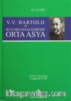 V.V. Bartold ve Rus Oryantalizminde Orta Asya (Ciltli)