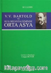 V.V. Bartold ve Rus Oryantalizminde Orta Asya (Ciltli)