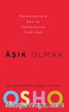 Aşık Olmak & Nasıl Farkındalıkla Sevilir ve Korkusuzca İlişki Kurulabilir?