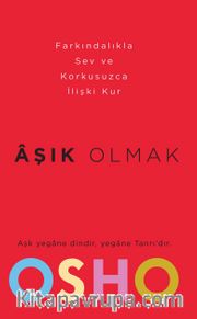 Aşık Olmak <br /> Nasıl Farkındalıkla Sevilir ve Korkusuzca İlişki Kurulabilir?