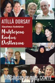 Hayatımızı Aydınlatan Muhteşem Kadın Dostlarım