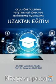 Uzaktan Eğitim <br /> Okul Yöneticilerinin Yetiştirilmesi Sürecinde Yeni Bir Bakış Açısı Olarak 