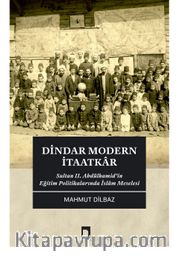 Dindar Modern İtaatkar <br /> Sultan II. Abdülhamid’in Eğitim Politikalarında İslam Meselesi