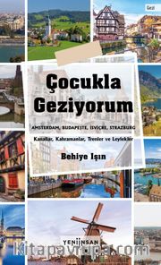 Çocukla Geziyorum <br /> Amsterdam, Budapeşte, İsviçre, Strazburg