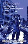 Jean-Paul Sartre Tarihin Sorumluluğunu Almak & Sartre'ın Geç Dönem Düşüncesi Üzerine
