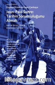 Jean-Paul Sartre Tarihin Sorumluluğunu Almak <br /> Sartre'ın Geç Dönem Düşüncesi Üzerine