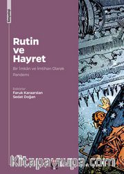 Rutin ve Hayret <br /> Bir İmkan ve İmtihan Olarak Pandemi