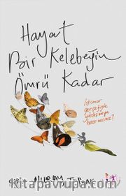 Hayat Bir Kelebeğin Ömrü Kadar
