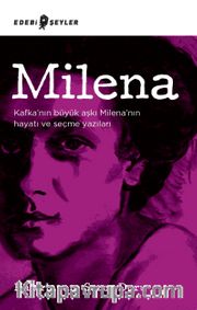 Milena <br /> Kafka’nın Büyük Aşkı Milena’nın Hayatı ve Seçme Yazıları
