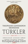 Theophanes Confessor’ün Kroniğinde Türkler: 284-813 & Avrupa Hunları, Ak Hunlar, Sabirler, Avarlar, Bulgarlar, Hazarlar