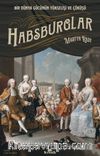 Habsburglar & Bir Dünya Gücünün Yükselişi ve Çöküşü
