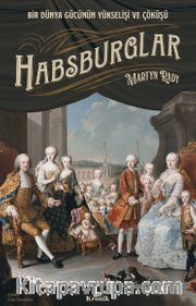 Habsburglar <br /> Bir Dünya Gücünün Yükselişi ve Çöküşü