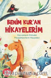 Benim Kur'an Hikayelerim / Hayvanların Dilinden Peygamberlerin Hikayeleri