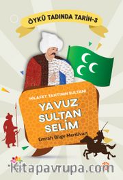 Hilafet Tahtının Sultanı Yavuz Sultan Selim
