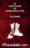 28 Şubat Zulmü ve Darbelerin İç Yüzü
