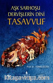 Aşk Sarhoşu Dervişlerin Dini Tasavvuf
