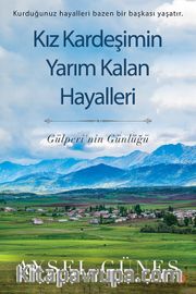 Kız Kardeşimin Yarım Kalan Hayalleri <br /> Gülperi’nin Günlüğü