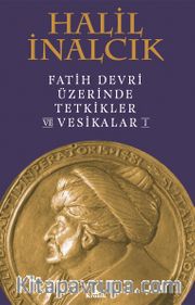 Fatih Devri Üzerinde Tetkikler ve Vesikalar 1 (Ciltli)