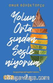 Yolun Ortasından Sesleniyorum