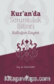 Kur’an’da Sorumluluk Bilinci Kulluğun Gayesi