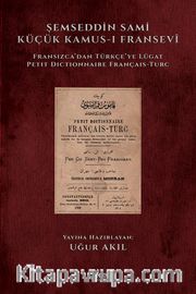 Şemseddin Sami Küçük Kamus-ı Fransevi <br /> Fransızca'dan Türkçe'ye Lügat