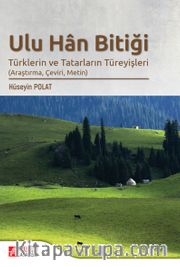 Ulu Han Bitiği <br /> Türklerin ve Tatarların Türeyişleri