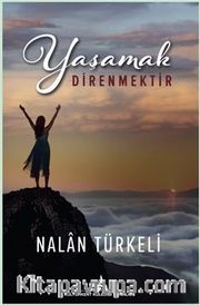 Yaşamak Direnmektir