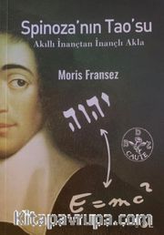 Spinoza'nın Tao'su <br /> Akıllı İnançtan İnançlı Akla