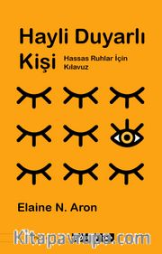 Hayli Duyarlı Kişi: Hassas Ruhlar için Kılavuz 