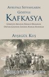 Avrupalı Seyyahların Gözüyle Kafkasya & Çerkesler, Abhazlar, Karaçay-Malkarlar, Osetler, Çeçenler,  Lezgiler, Avarlar, Kumuklar