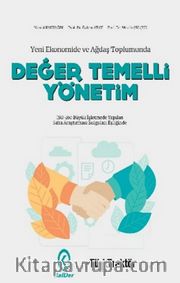 Yeni Ekonomide ve Ağdaş Toplumunda Değer Temelli Yönetim (Ciltli)