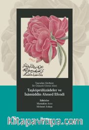 Taşradan Merkeze Bir Osmanlı Ulema Ailesi <br /> Taşköprülüzadeler ve İsamüddin Ahmed Efendi