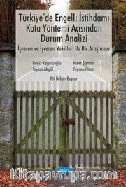 Türkiye'de Engelli İstihdamı, Kota Yöntemi Açısından Durum Analizi: İşveren ve İşveren Vekilleri ile Bir Araştırma