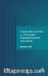 Cehm bin Safvan ve Teolojik Paradigmasını Anlamak