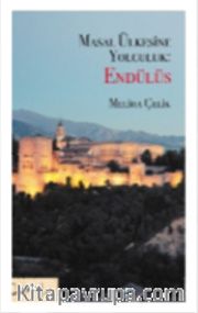 Masal Ülkesine Yolculuk: Endülüs