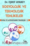 Sosyolojik ve Teknolojik Tehlikeler