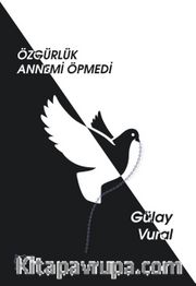 Özgürlük Annemi Öpmedi