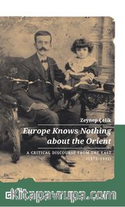 Europe Knows Nothing About The Orient: A Critical Discourse From The East  (1872-1932)