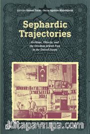 Sephardic Trajectorıes: Archives, Objects, And The Ottoman Jewısh Past In The United States