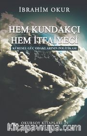 Hem Kundakçı Hem İtfaiyeci <br /> Küresel Güç Odaklarının Politikası