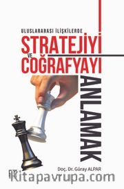 Uluslararası İlişkilerde Stratejiyive Coğrafyayı Anlamak