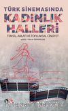 Türk Sinemasında Kadınlık Halleri & Temsil, Anlatı ve Toplumsal Cinsiyet