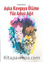 Aşka Kavgaya Ölüme Yüz Adsız Ağıt