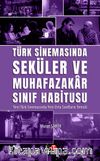Türk Sinemasında Seküler ve Muhafazakar Sınıf Habitusu & Yeni Türk Sinemasında Yeni Orta Sınıfların Temsili